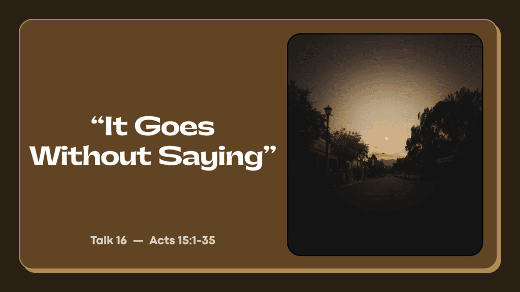 Sermon: It goes without saying (Acts 15:1-35)